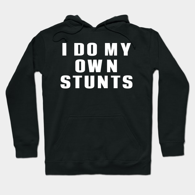 I Do My Own Stunts Hoodie by fromherotozero